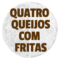 Quatro Queijos com Fritas